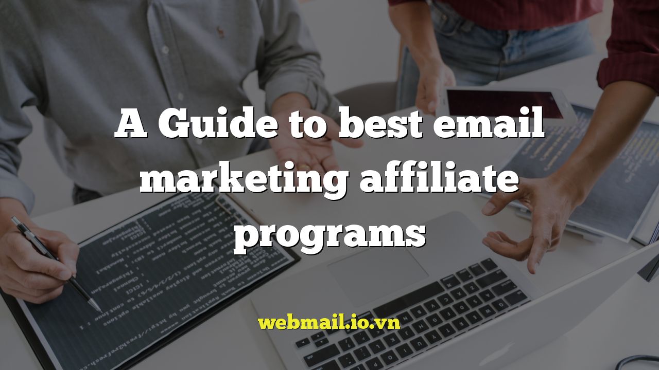 A Guide to best email marketing affiliate programs