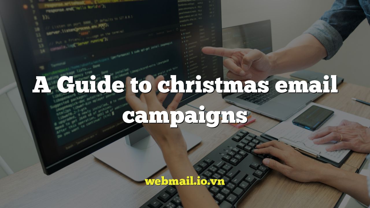 A Guide to christmas email campaigns