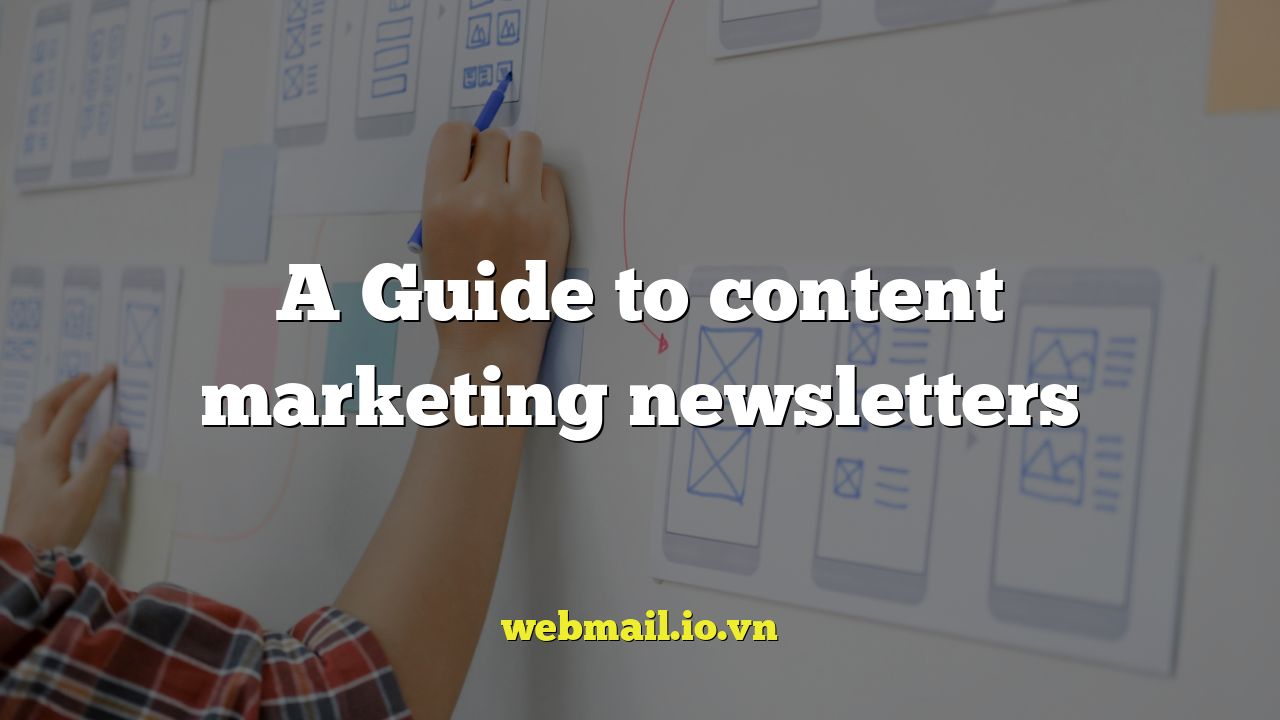 A Guide to content marketing newsletters