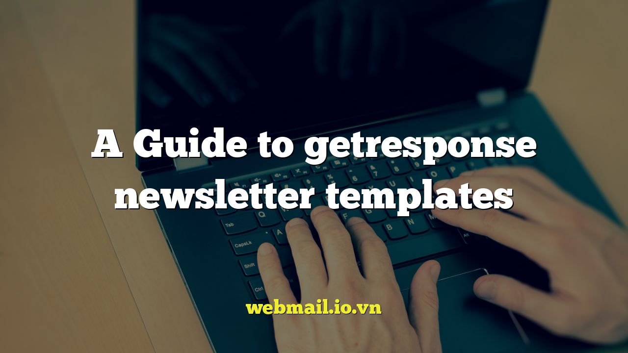 A Guide to getresponse newsletter templates