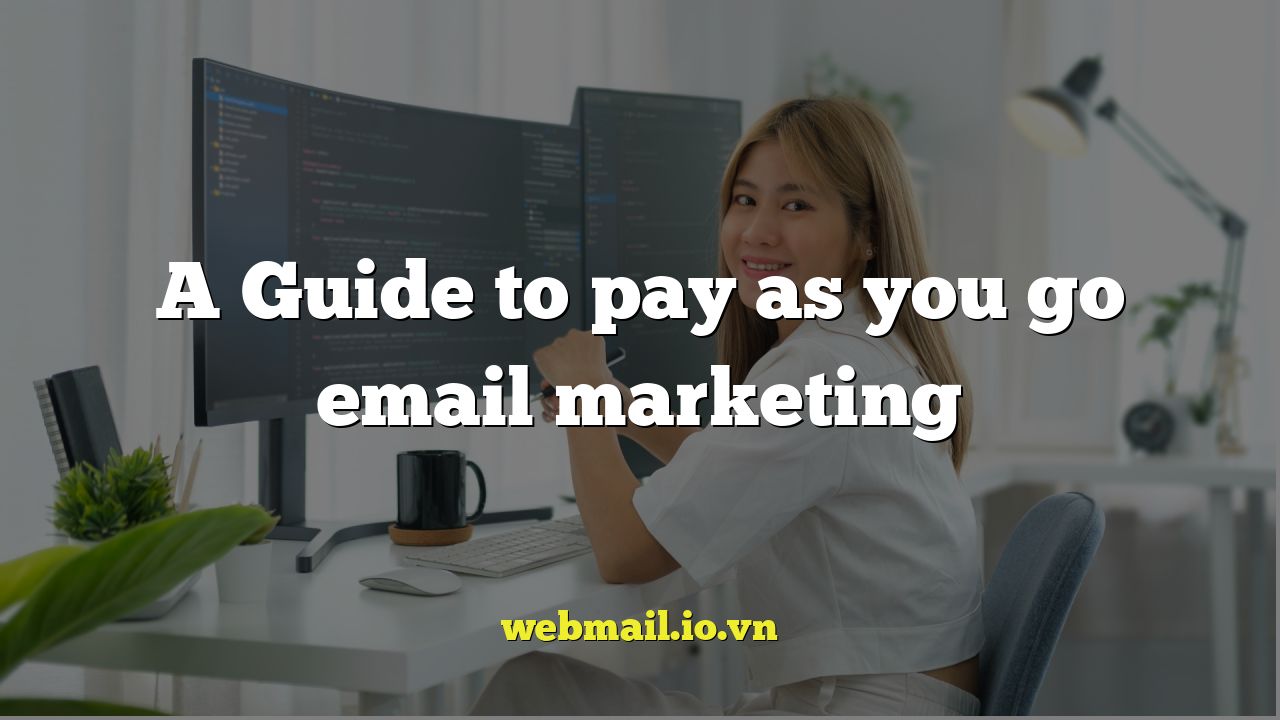 A Guide to pay as you go email marketing