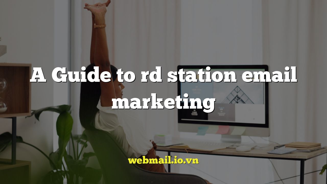 A Guide to rd station email marketing