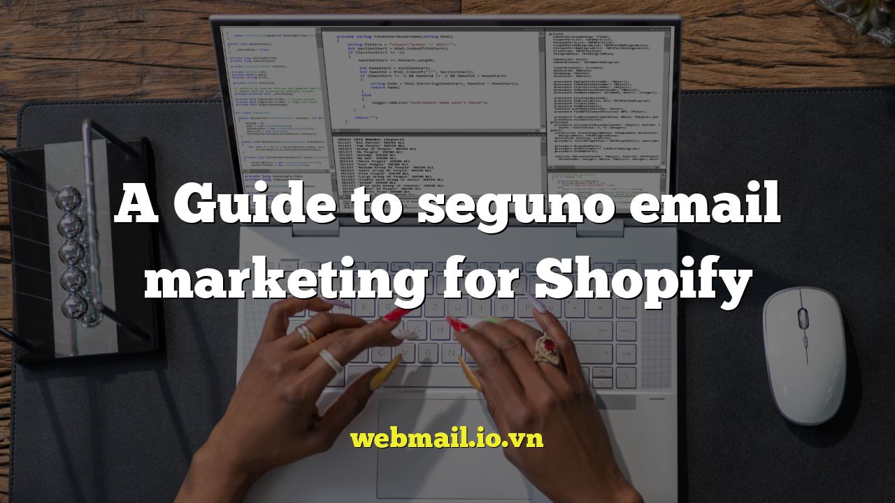 A Guide to seguno email marketing for Shopify