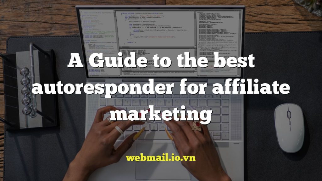 A Guide to the best autoresponder for affiliate marketing