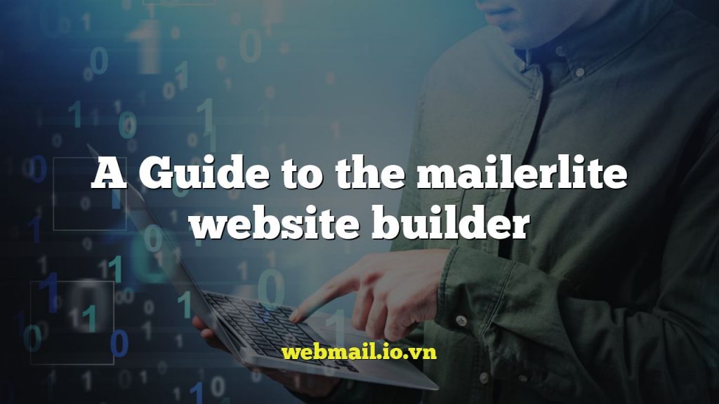 A Guide to the mailerlite website builder