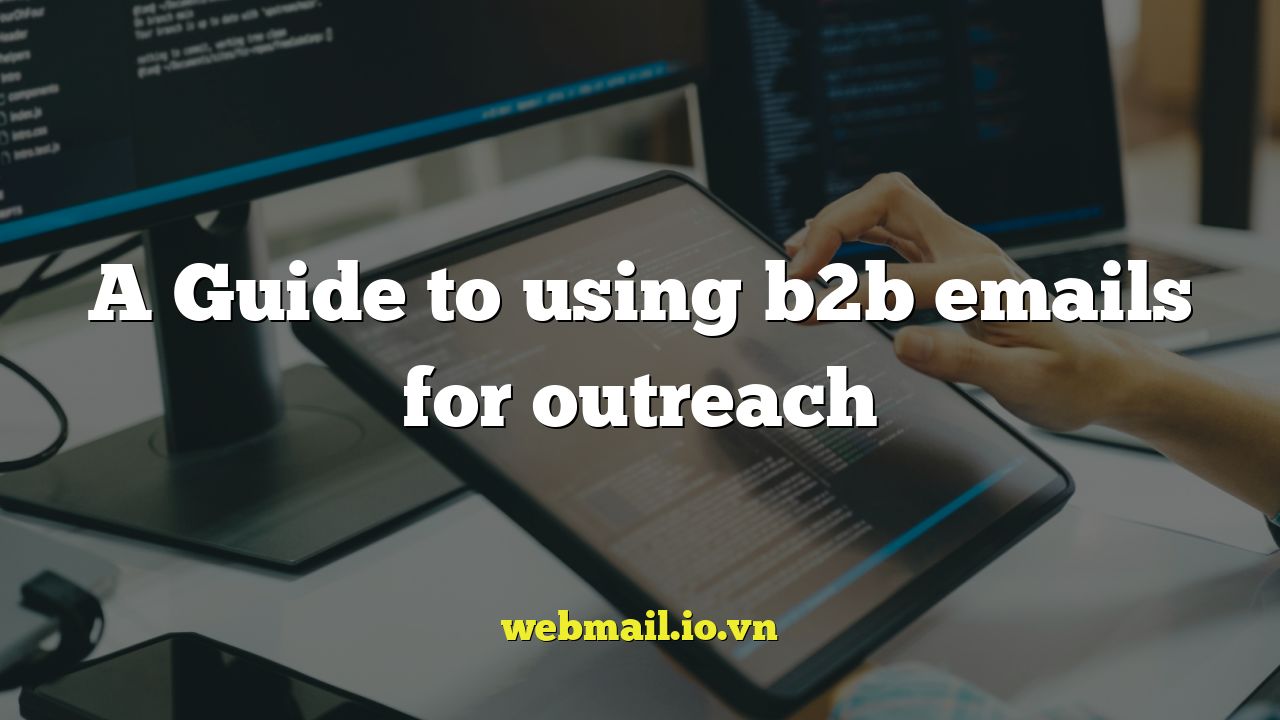 A Guide to using b2b emails for outreach
