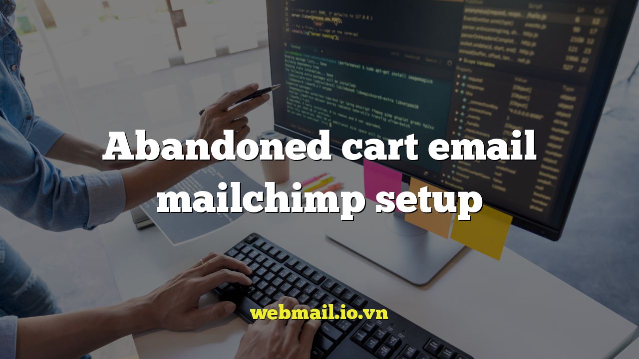 Abandoned cart email mailchimp setup