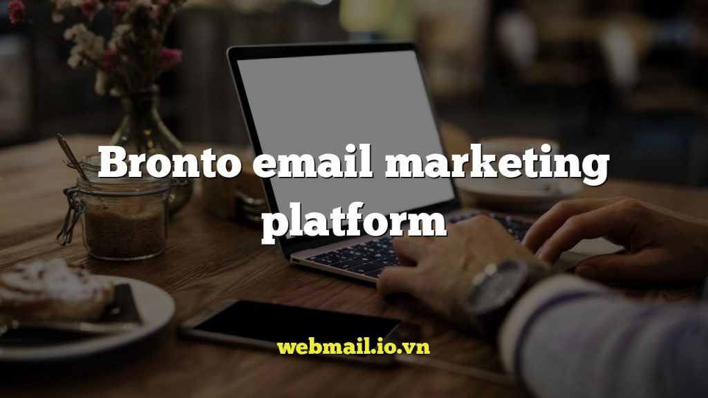 Bronto email marketing platform