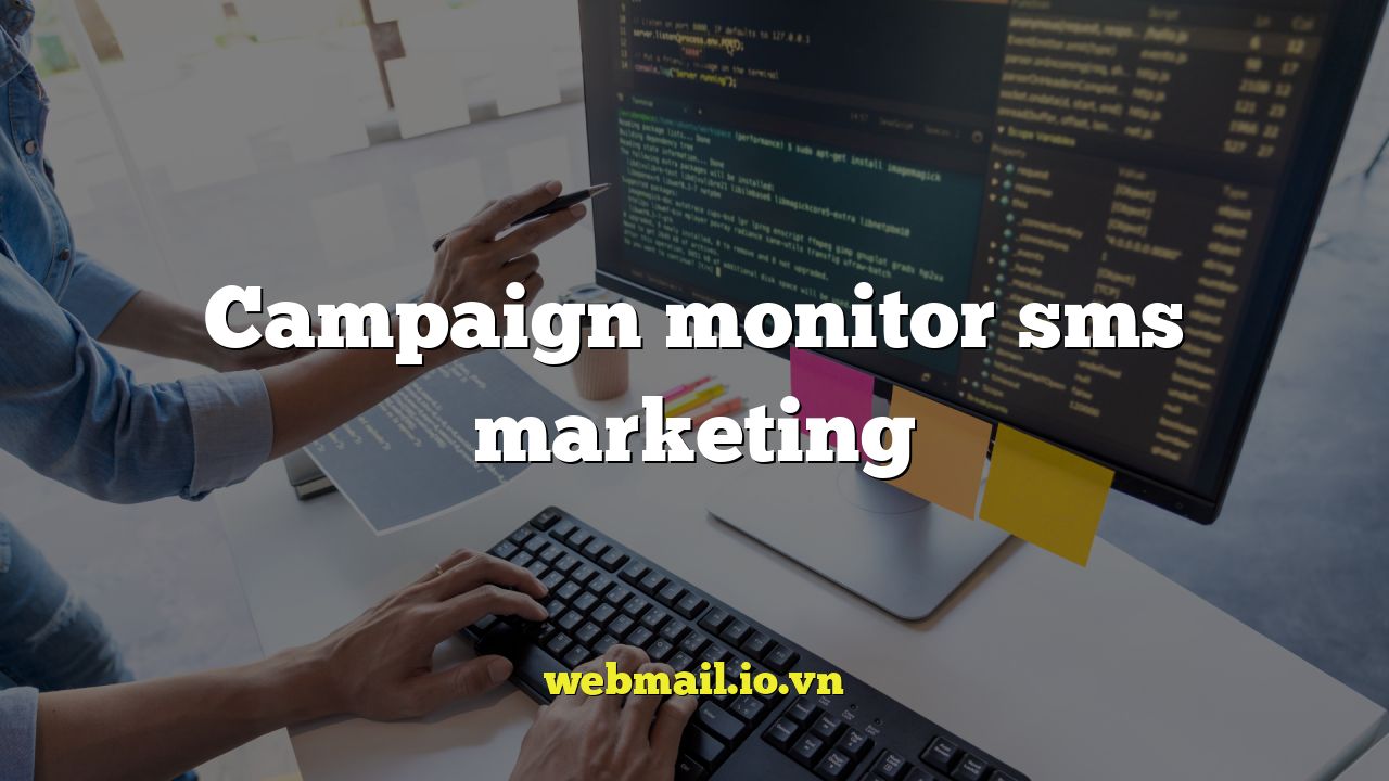 Campaign monitor sms marketing