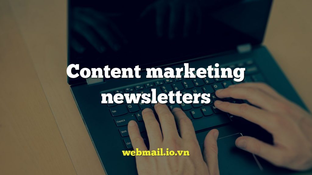 Content marketing newsletters