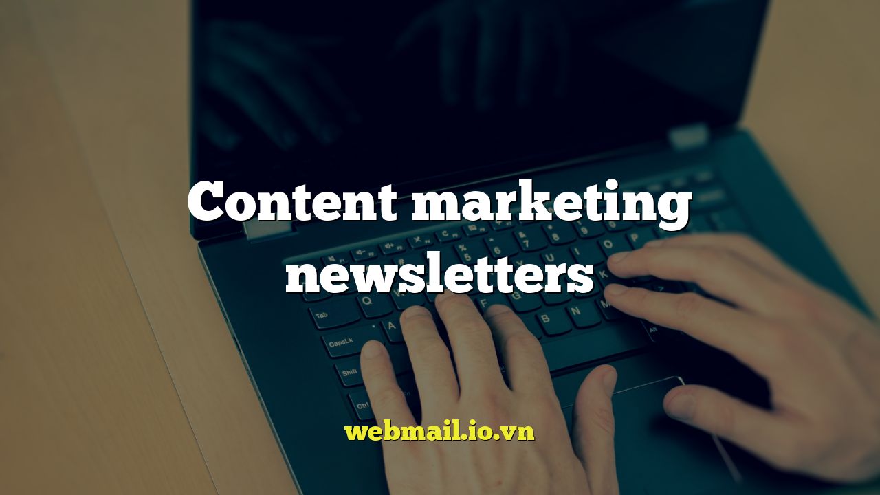 Content marketing newsletters