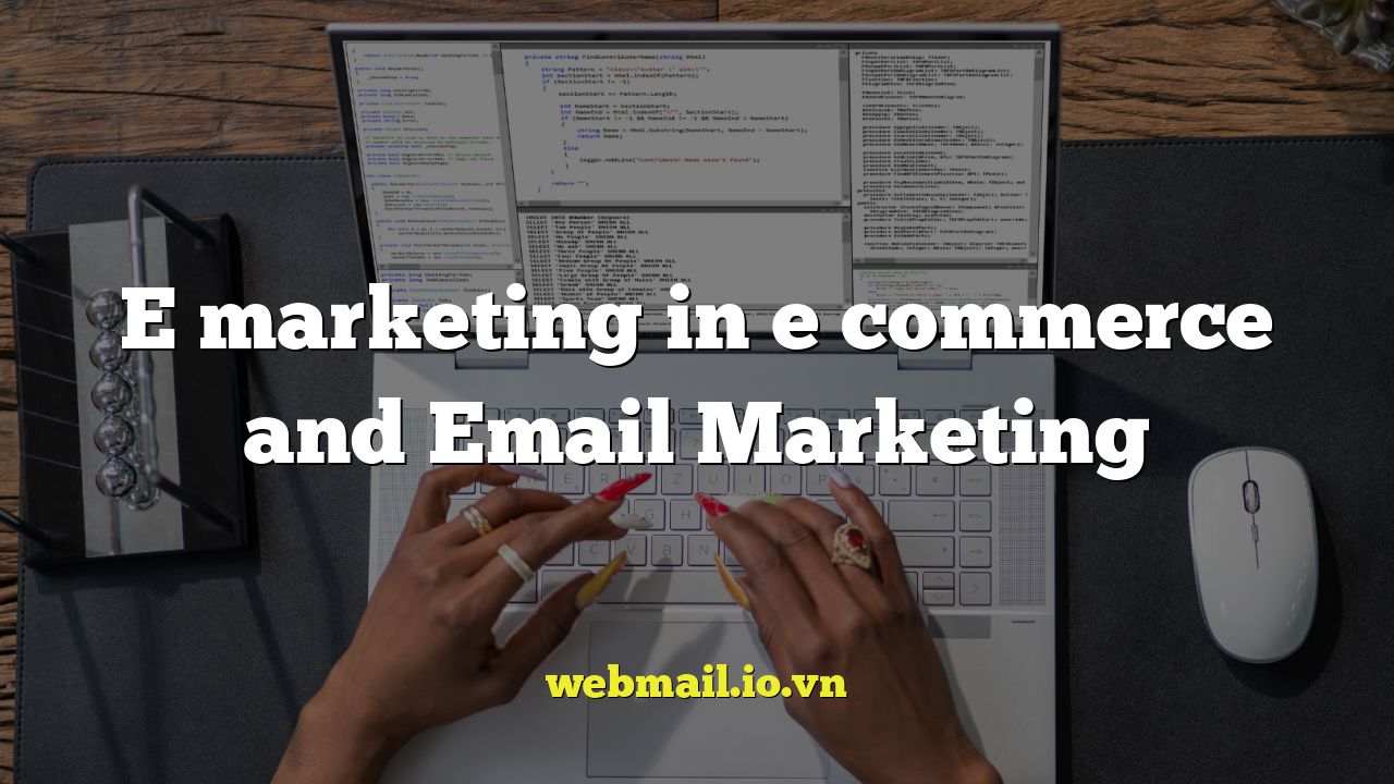 E marketing in e commerce and Email Marketing