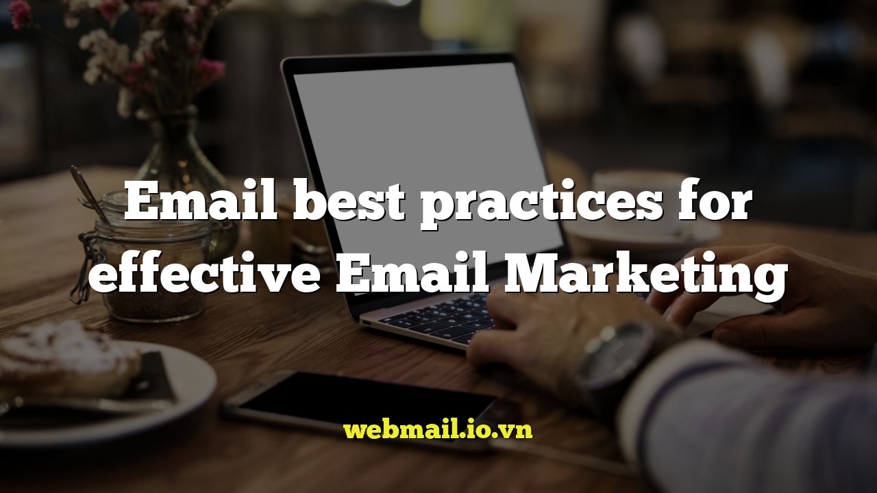Email best practices for effective Email Marketing