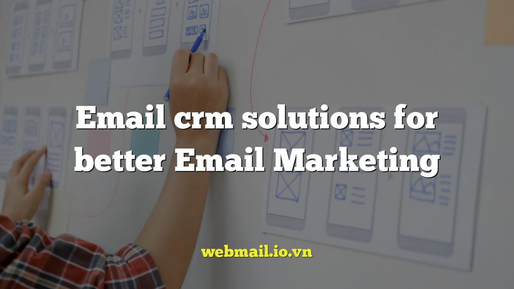 Email crm solutions for better Email Marketing