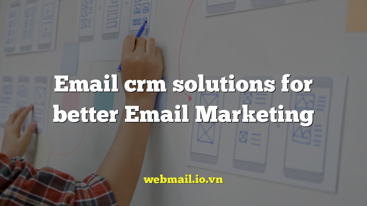 Email crm solutions for better Email Marketing