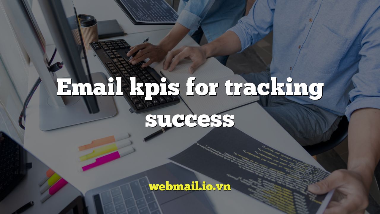 Email kpis for tracking success
