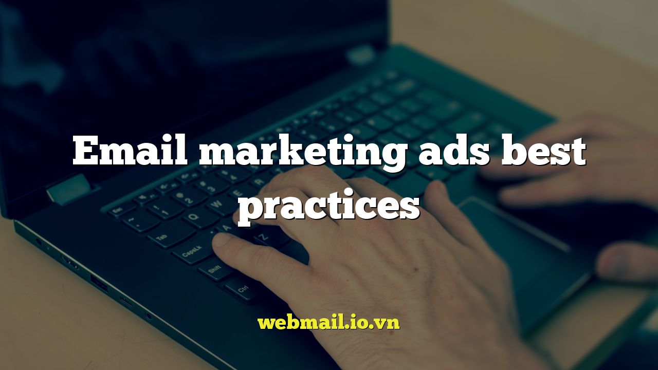 Email marketing ads best practices