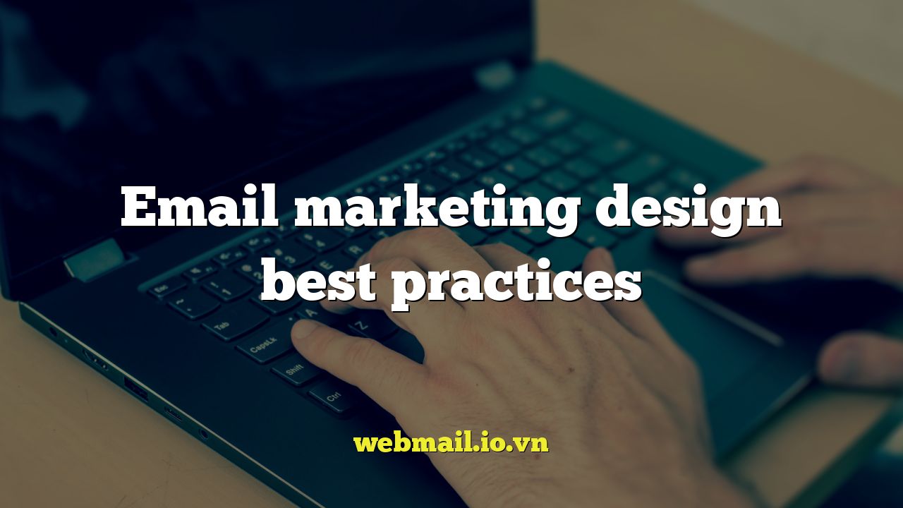 Email marketing design best practices