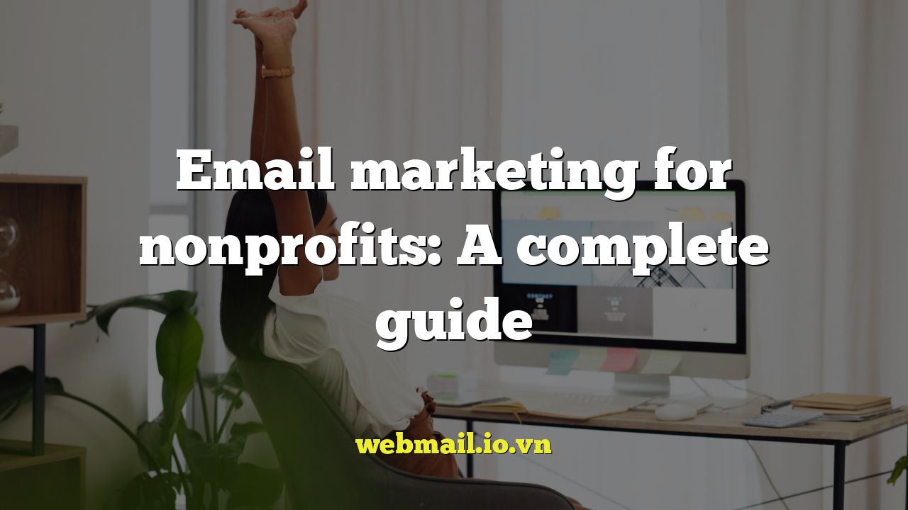 Email marketing for nonprofits: A complete guide