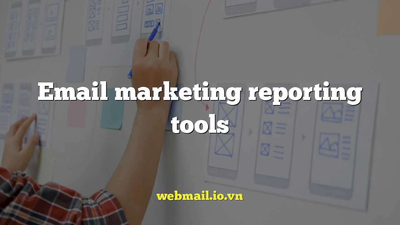 Email marketing reporting tools