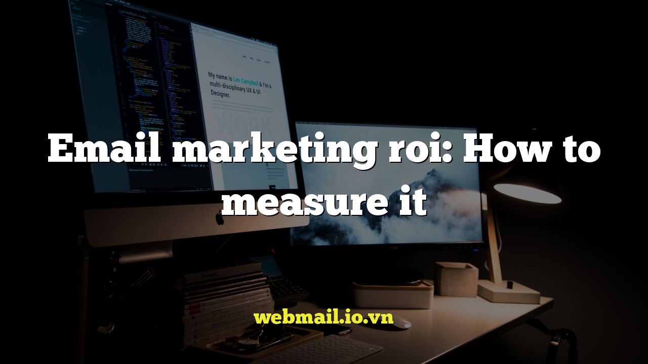Email marketing roi: How to measure it