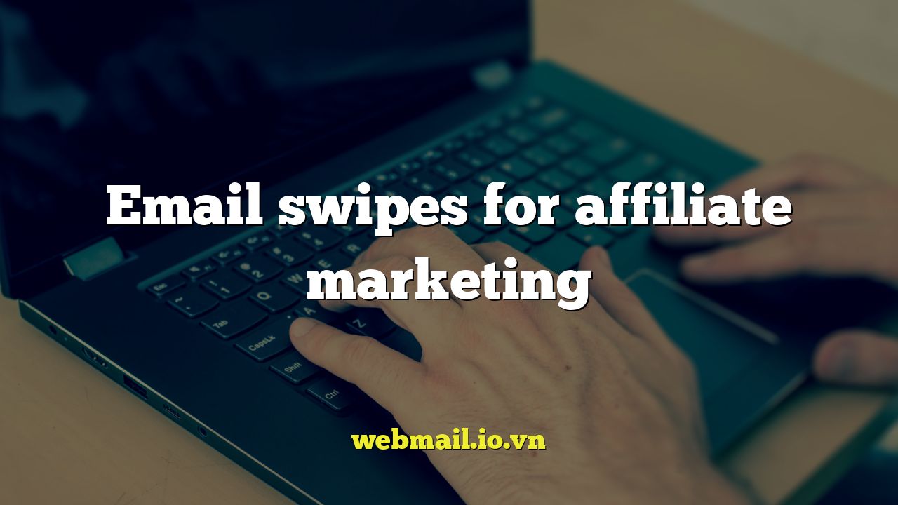 Email swipes for affiliate marketing