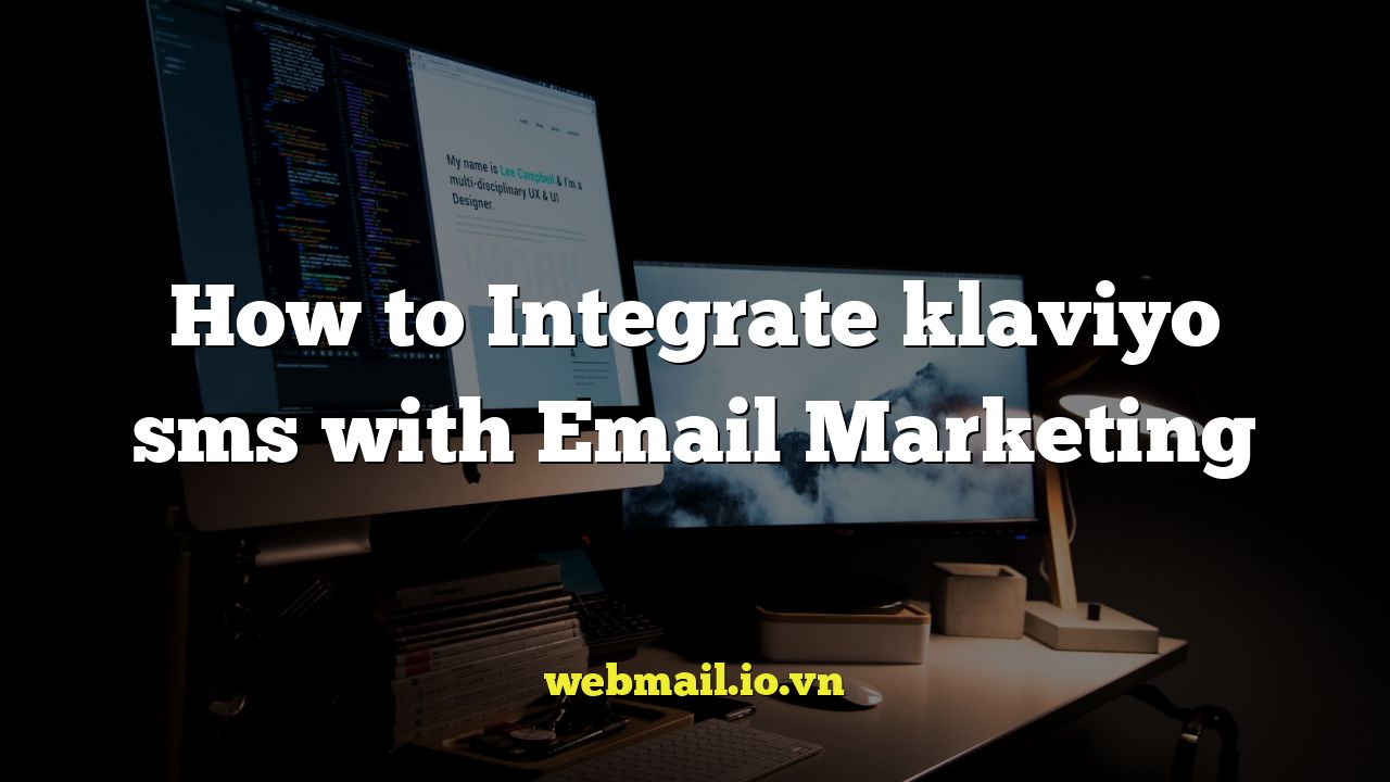 How to Integrate klaviyo sms with Email Marketing