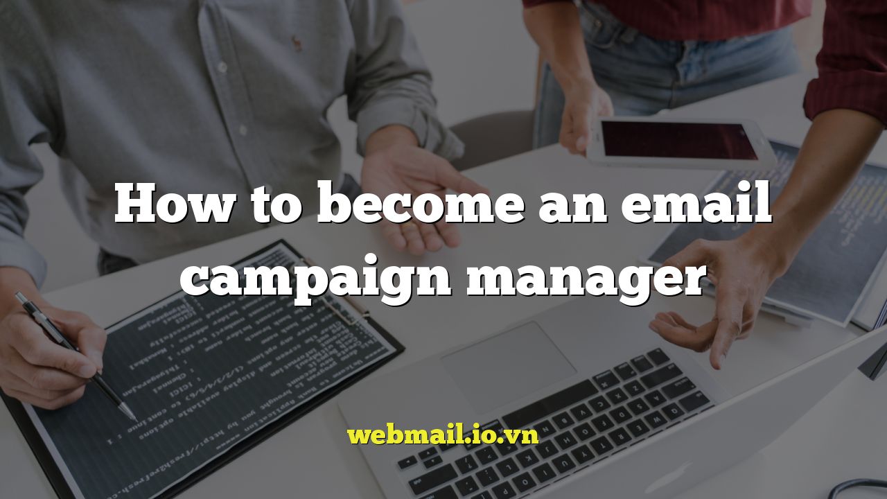 How to become an email campaign manager