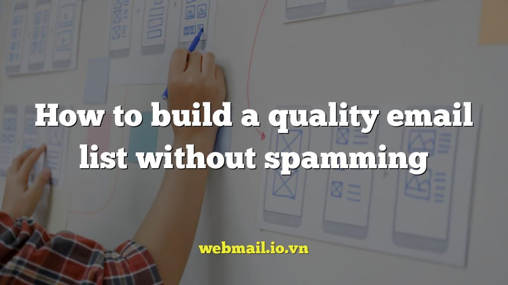 How to build a quality email list without spamming