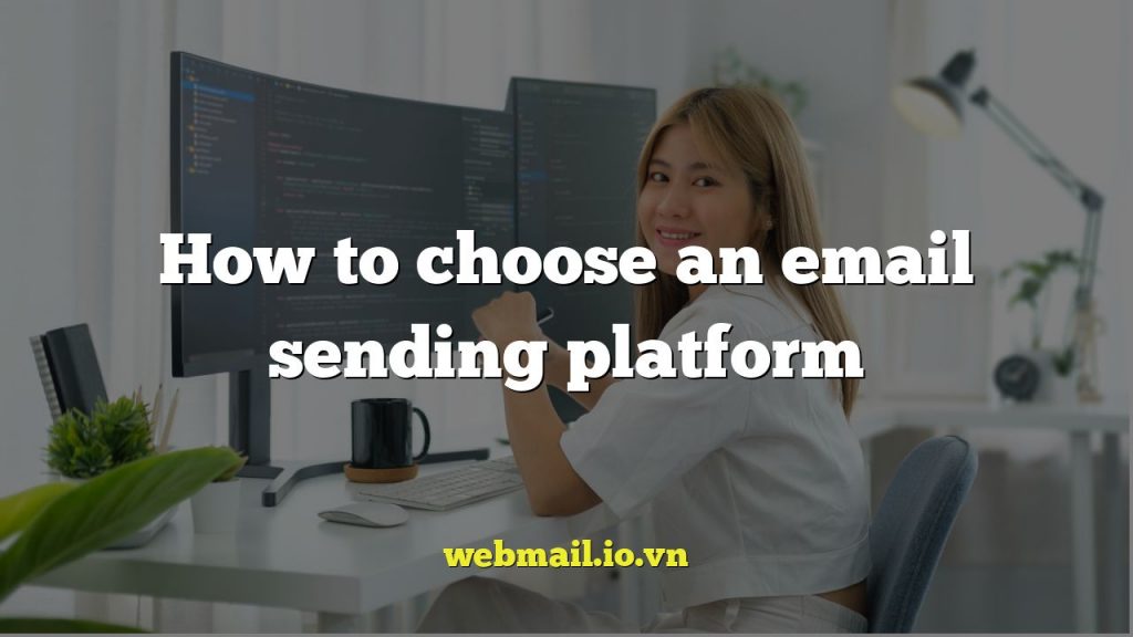 How to choose an email sending platform