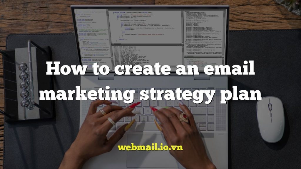How to create an email marketing strategy plan