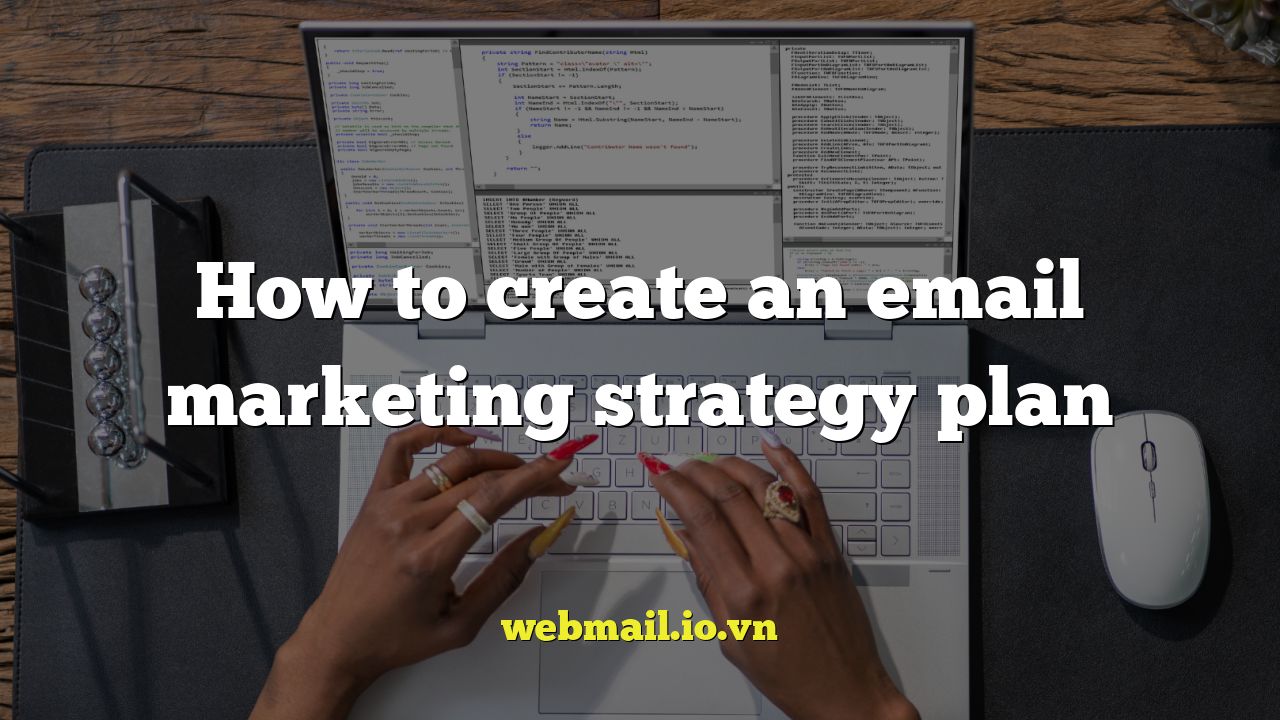 How to create an email marketing strategy plan