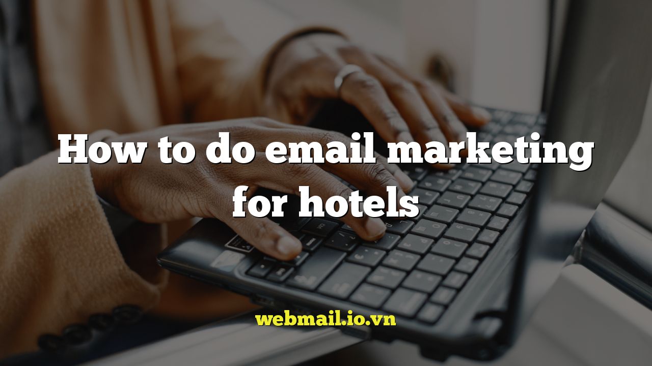 How to do email marketing for hotels