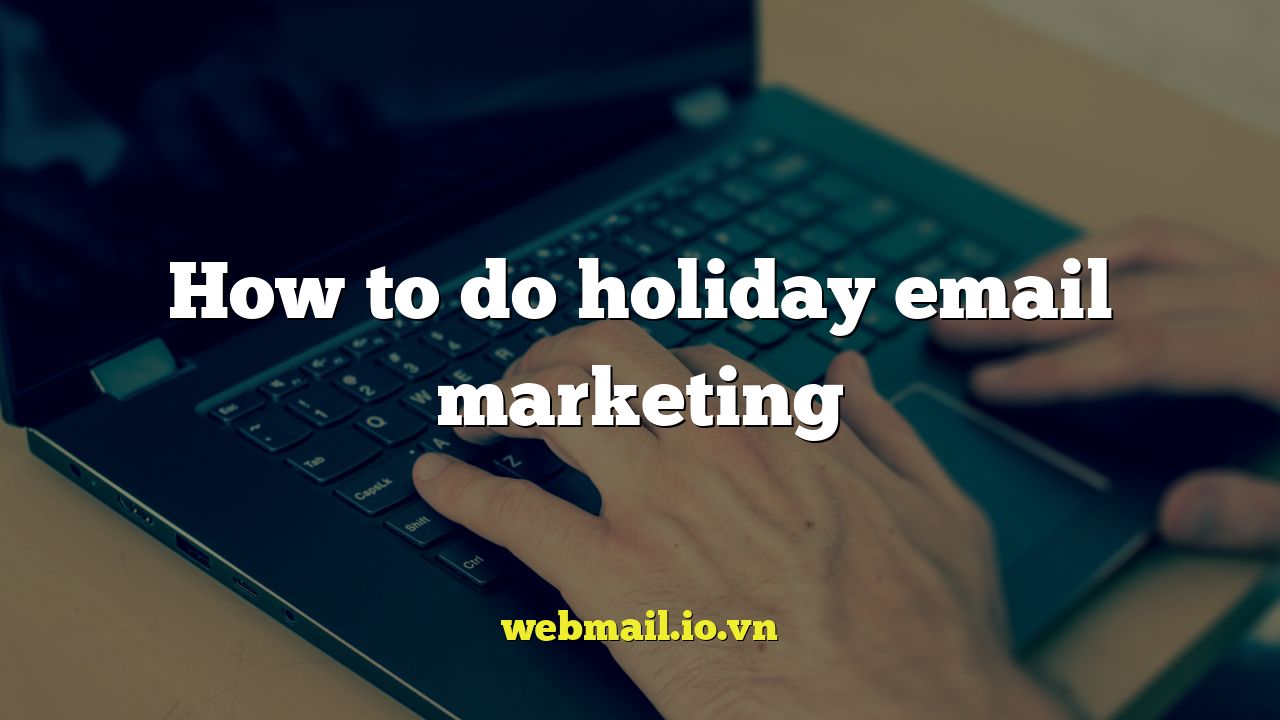 How to do holiday email marketing