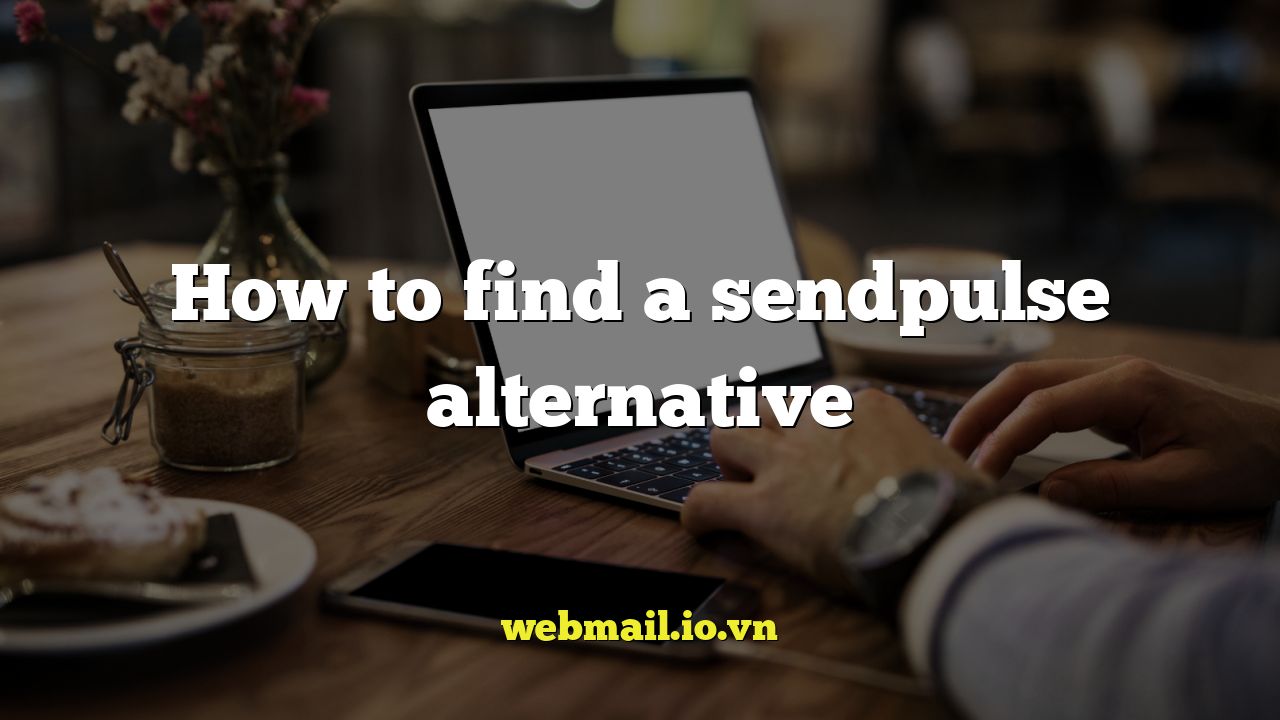 How to find a sendpulse alternative