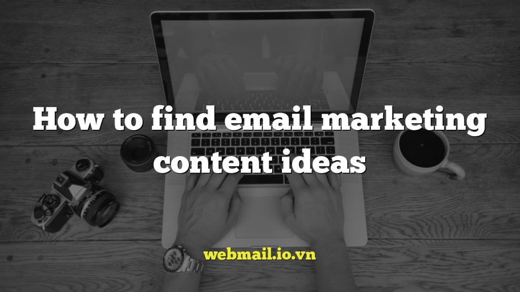 How to find email marketing content ideas