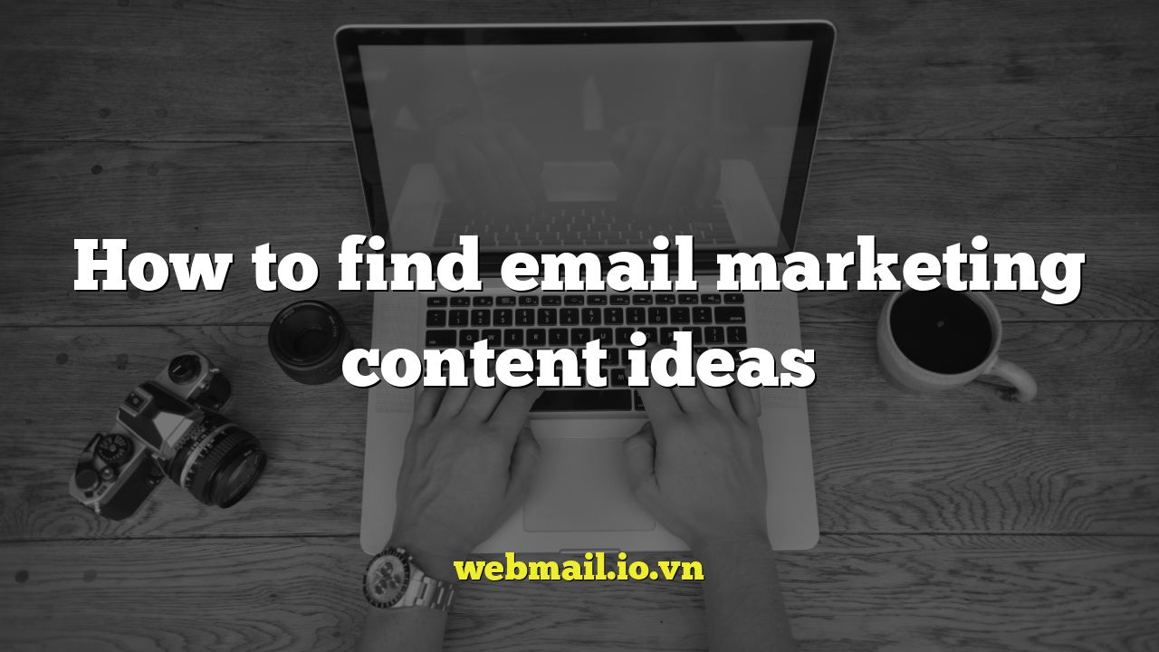 How to find email marketing content ideas