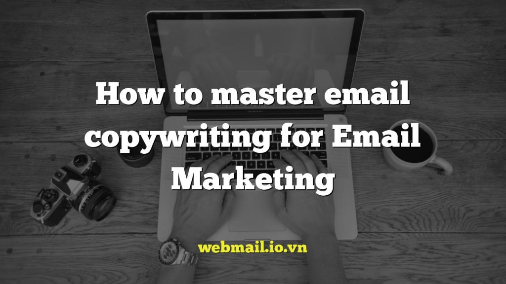 How to master email copywriting for Email Marketing