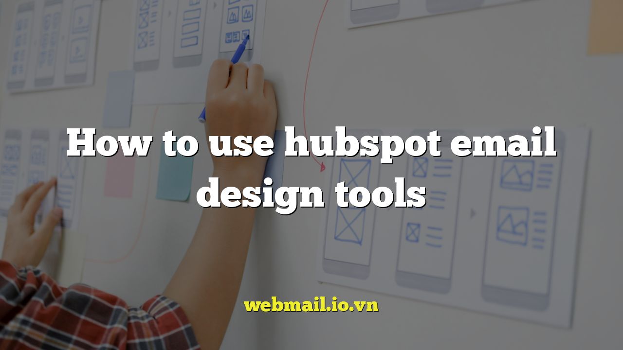 How to use hubspot email design tools