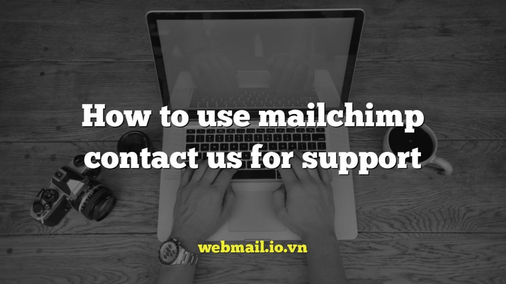 How to use mailchimp contact us for support