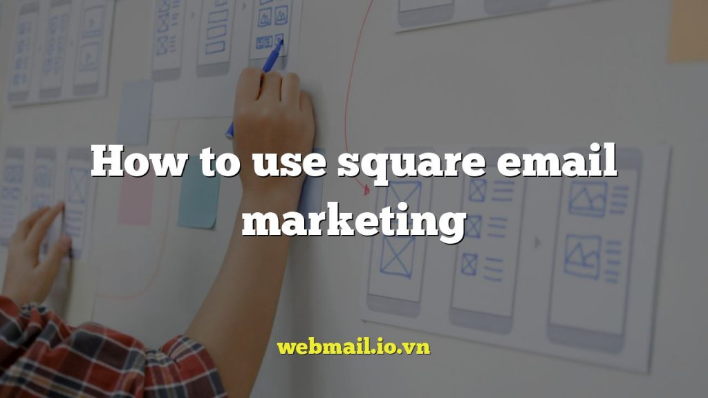How to use square email marketing