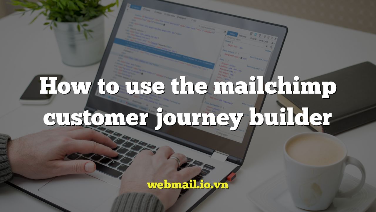 How to use the mailchimp customer journey builder