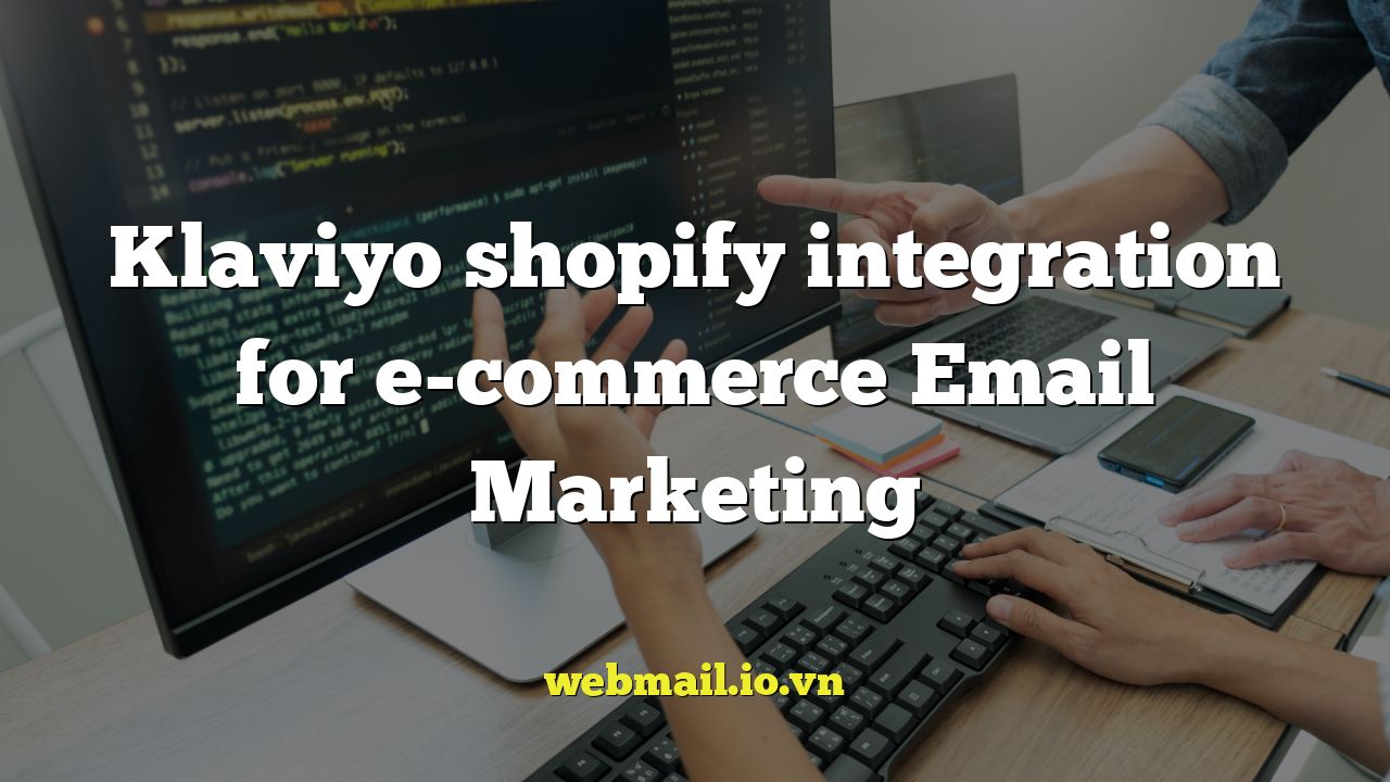 Klaviyo shopify integration for e-commerce Email Marketing