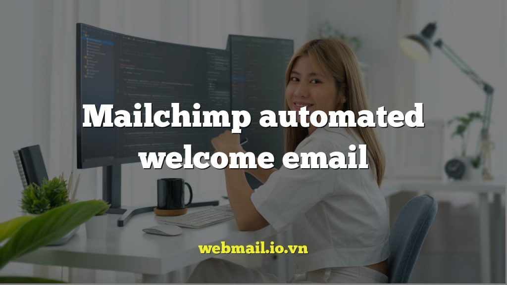 Mailchimp automated welcome email