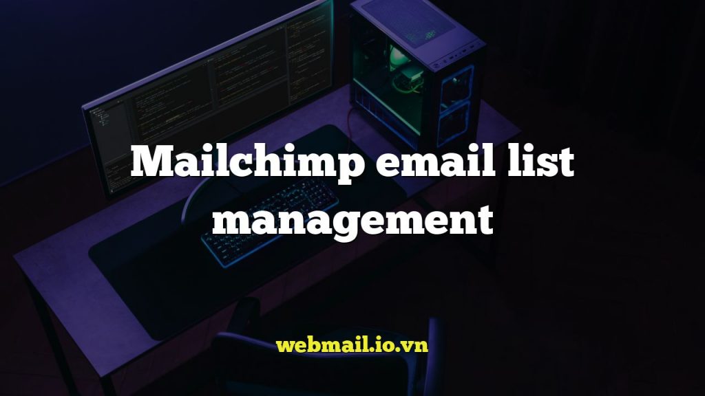 Mailchimp email list management