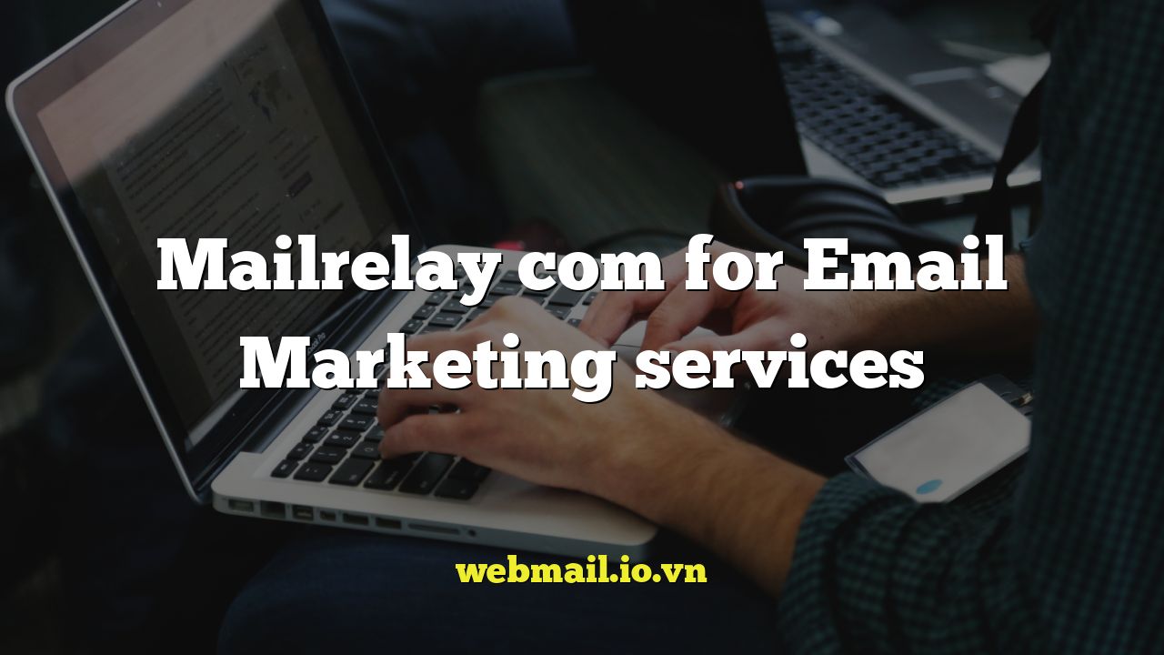 Mailrelay com for Email Marketing services