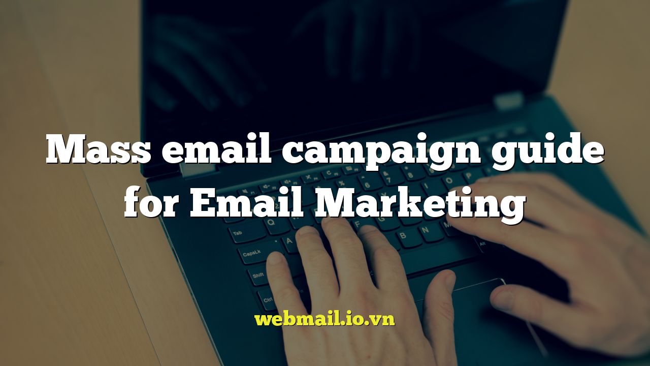 Mass email campaign guide for Email Marketing