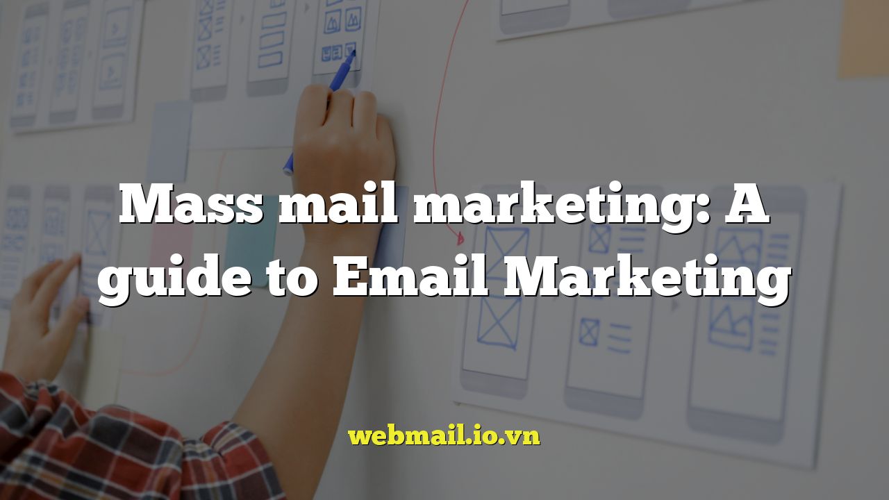 Mass mail marketing: A guide to Email Marketing
