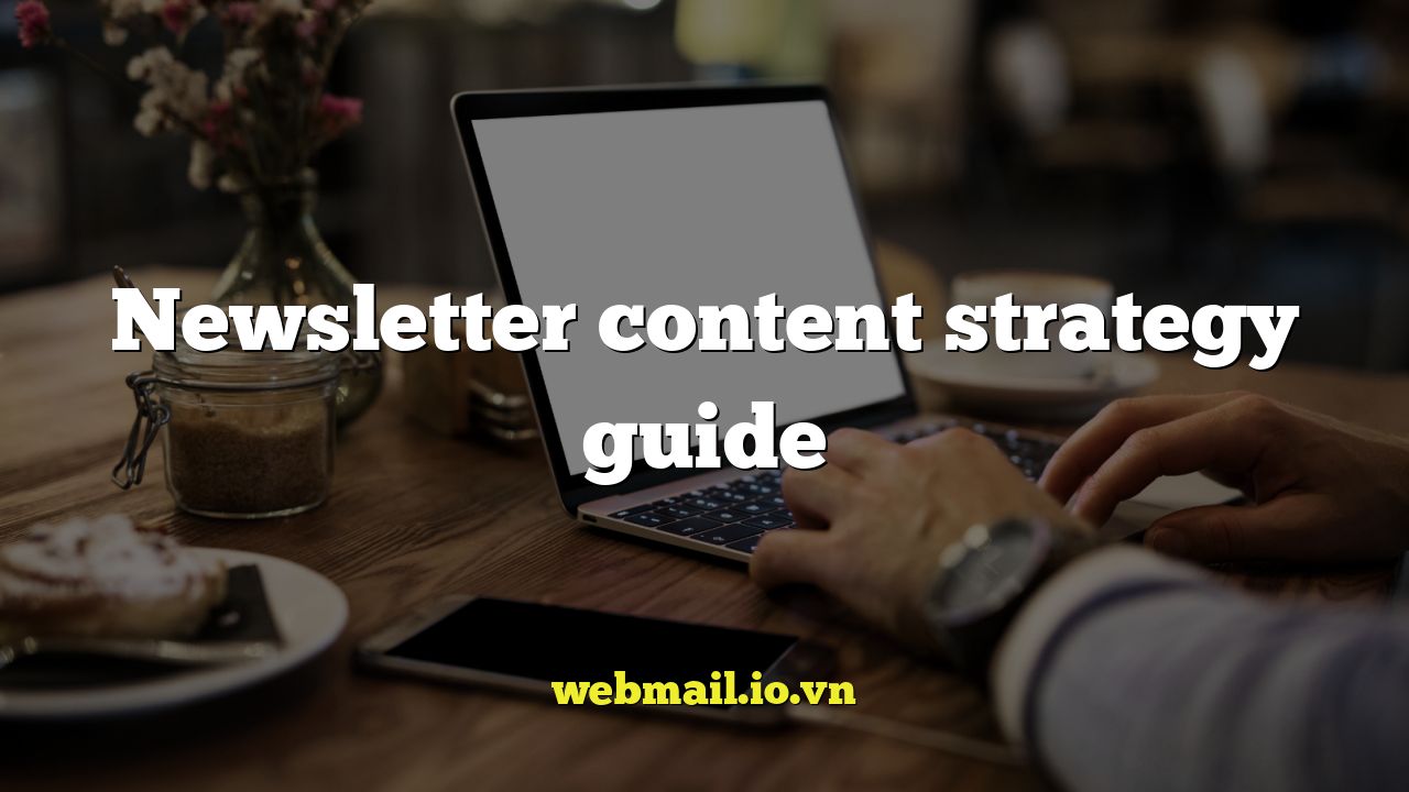 Newsletter content strategy guide