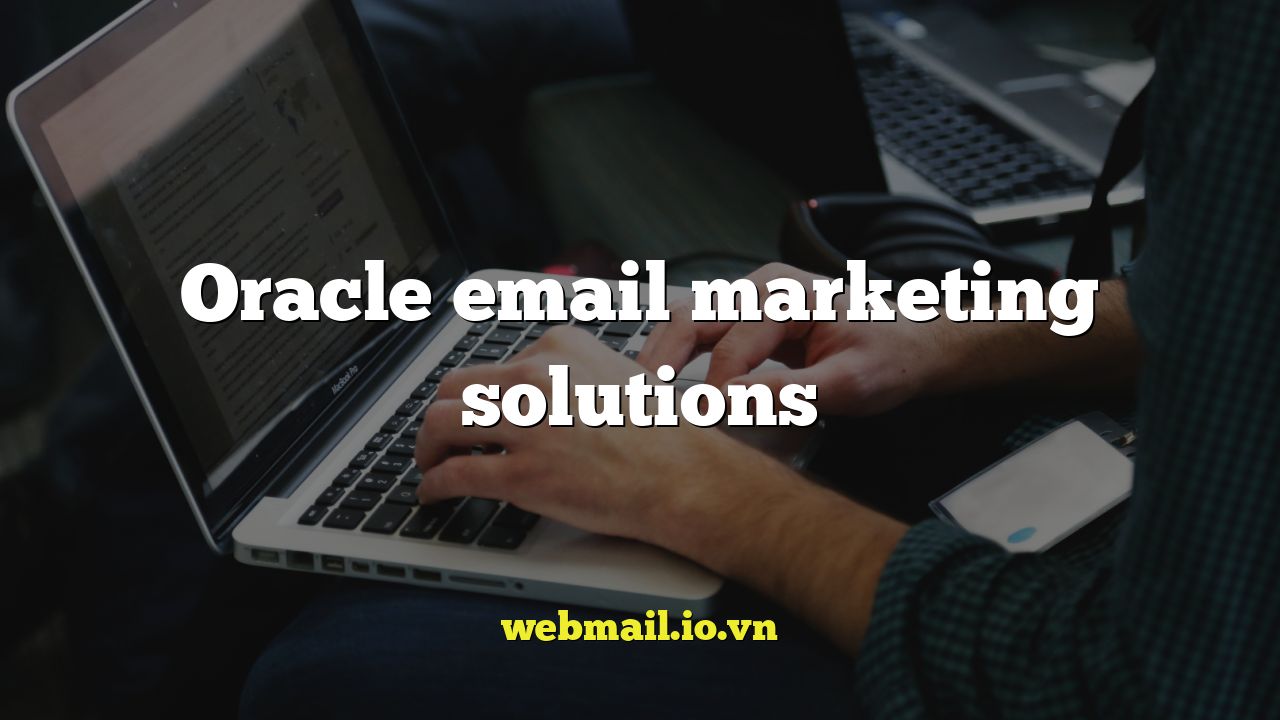 Oracle email marketing solutions